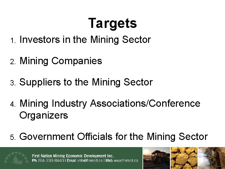 Targets 1. Investors in the Mining Sector 2. Mining Companies 3. Suppliers to the