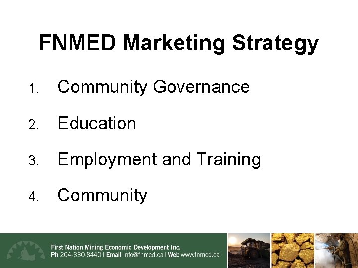FNMED Marketing Strategy 1. Community Governance 2. Education 3. Employment and Training 4. Community