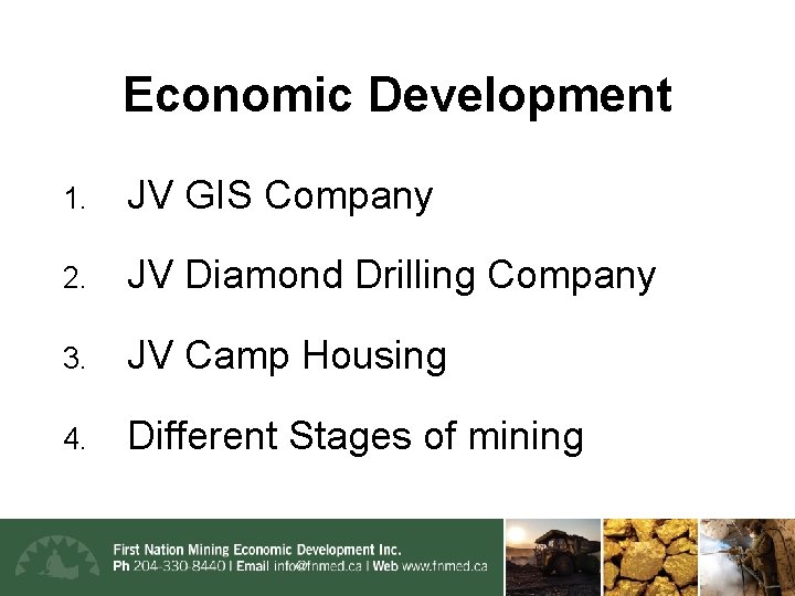 Economic Development 1. JV GIS Company 2. JV Diamond Drilling Company 3. JV Camp
