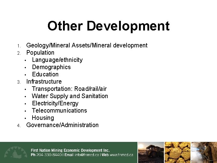 Other Development 1. 2. 3. 4. Geology/Mineral Assets/Mineral development Population • Language/ethnicity • Demographics