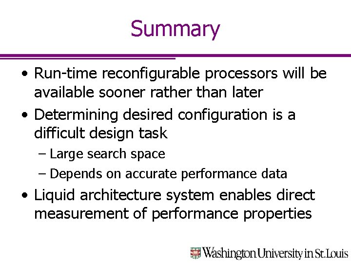 Summary • Run-time reconfigurable processors will be available sooner rather than later • Determining
