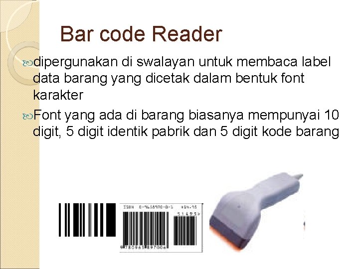Bar code Reader dipergunakan di swalayan untuk membaca label data barang yang dicetak dalam