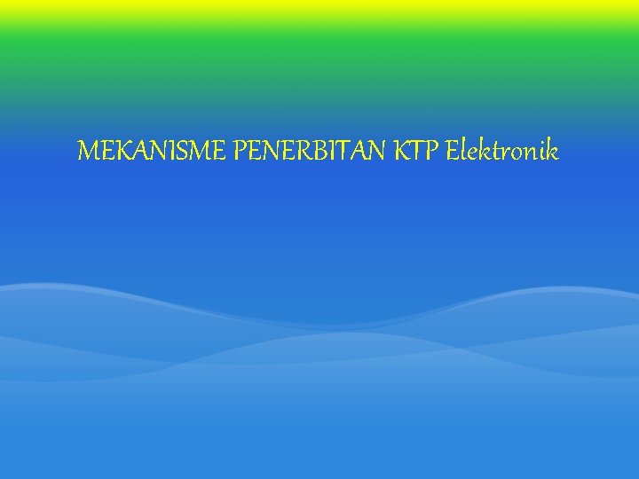 MEKANISME PENERBITAN KTP Elektronik 