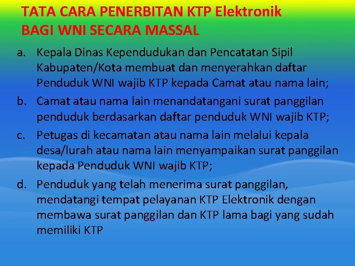 TATA CARA PENERBITAN KTP Elektronik BAGI WNI SECARA MASSAL a. Kepala Dinas Kependudukan dan