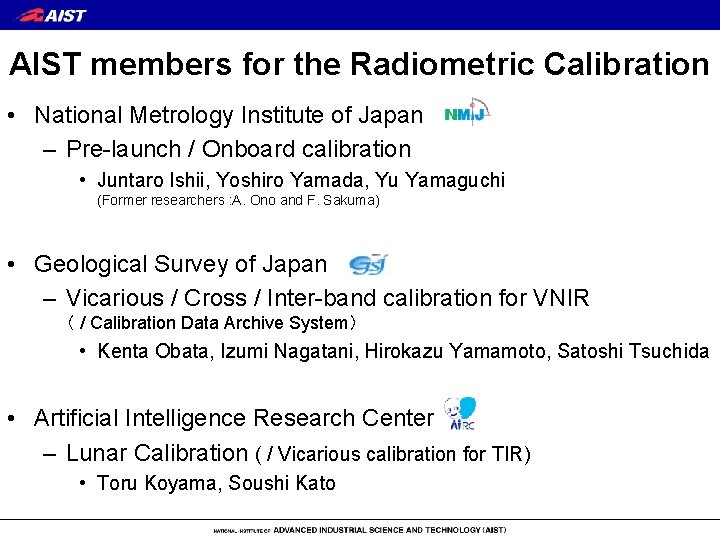 AIST members for the Radiometric Calibration • National Metrology Institute of Japan – Pre-launch