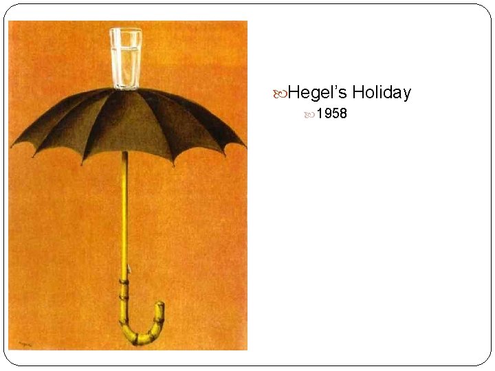  Hegel’s Holiday 1958 