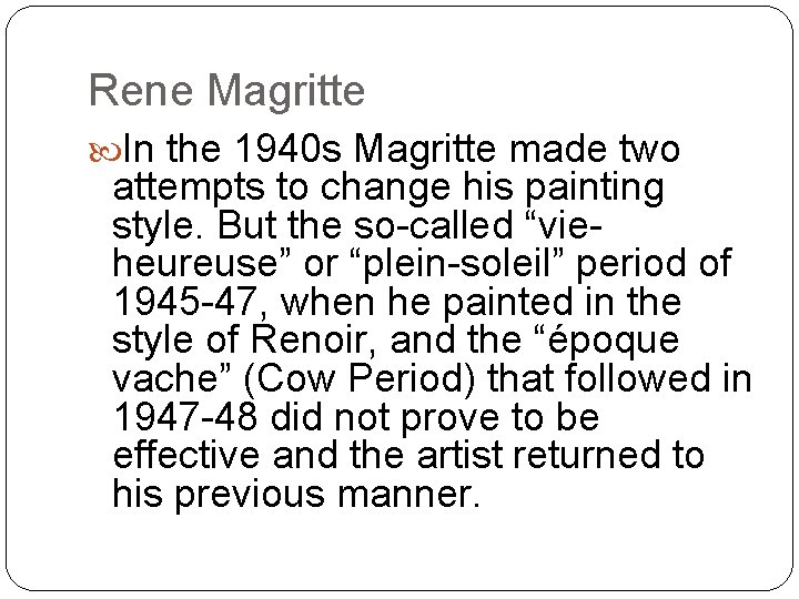 Rene Magritte In the 1940 s Magritte made two attempts to change his painting