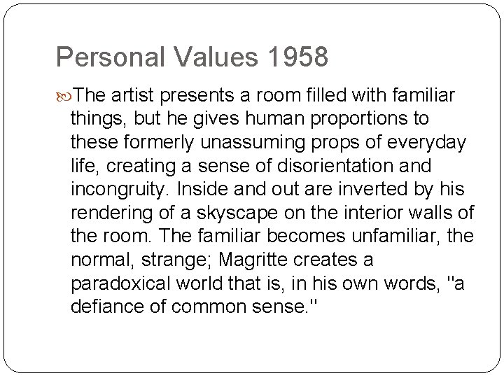 Personal Values 1958 The artist presents a room filled with familiar things, but he