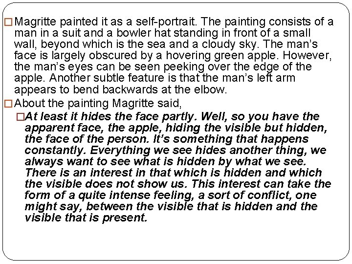 �Magritte painted it as a self-portrait. The painting consists of a man in a