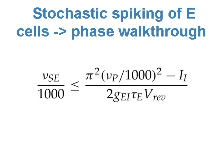 Stochastic spiking of E cells -> phase walkthrough 