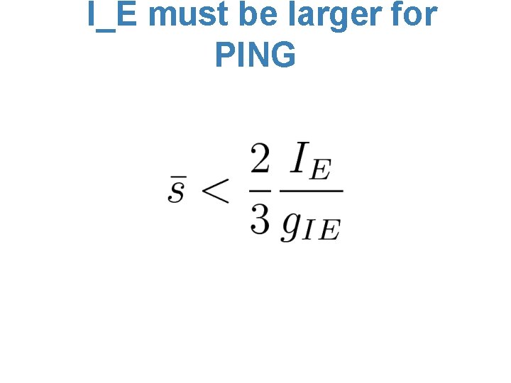 I_E must be larger for PING 