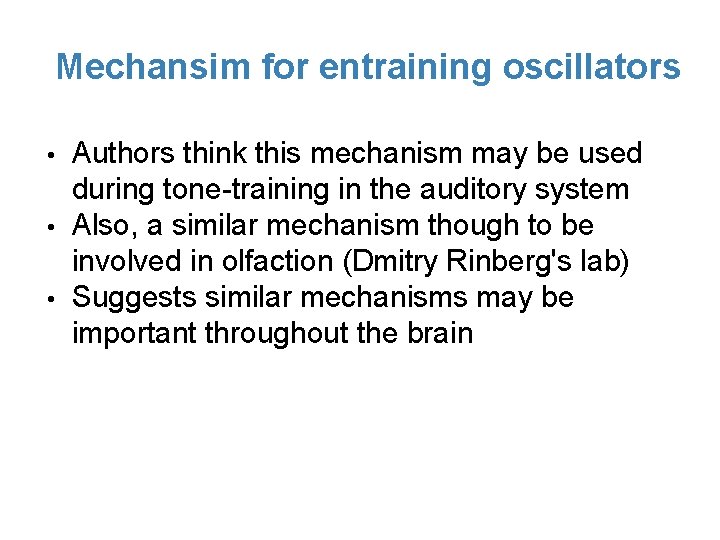 Mechansim for entraining oscillators • • • Authors think this mechanism may be used