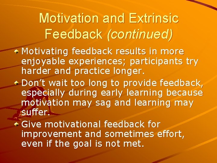 Motivation and Extrinsic Feedback (continued) Motivating feedback results in more enjoyable experiences; participants try