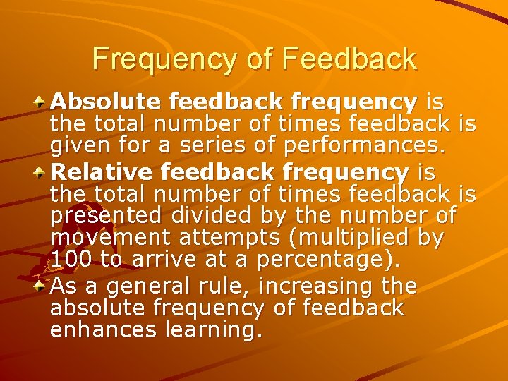 Frequency of Feedback Absolute feedback frequency is the total number of times feedback is