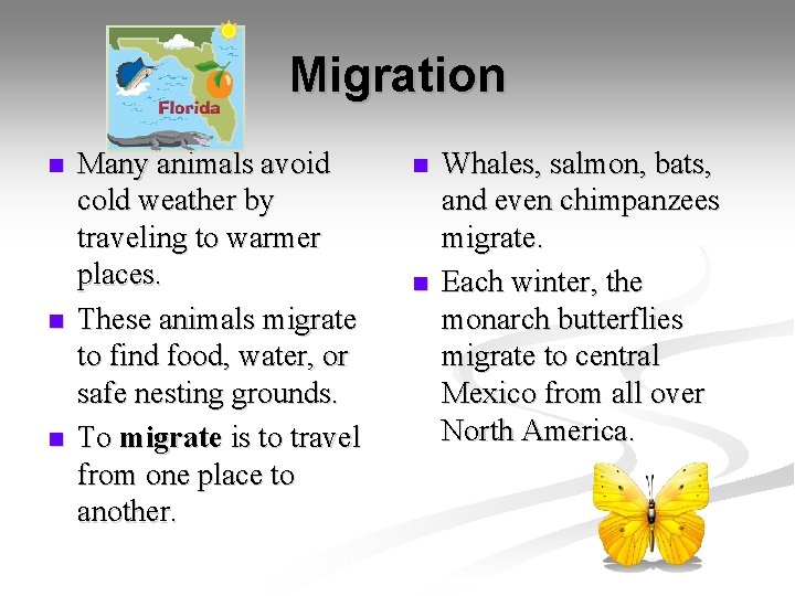 Migration n Many animals avoid cold weather by traveling to warmer places. These animals