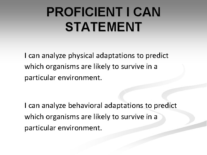 PROFICIENT I CAN STATEMENT I can analyze physical adaptations to predict which organisms are