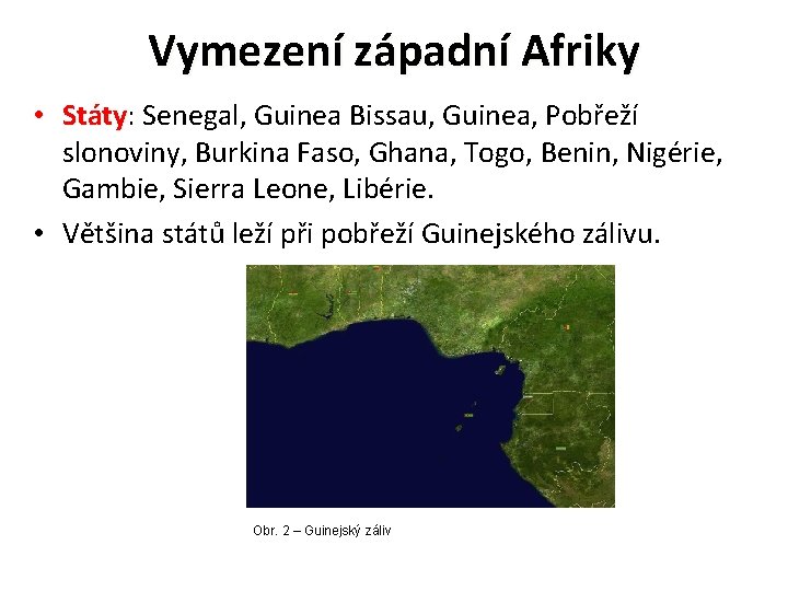 Vymezení západní Afriky • Státy: Státy Senegal, Guinea Bissau, Guinea, Pobřeží slonoviny, Burkina Faso,