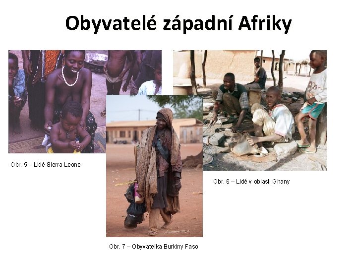 Obyvatelé západní Afriky Obr. 5 – Lidé Sierra Leone Obr. 6 – Lidé v