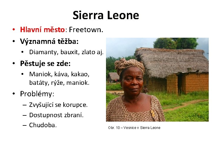 Sierra Leone • Hlavní město: město Freetown. • Významná těžba: • Diamanty, bauxit, zlato