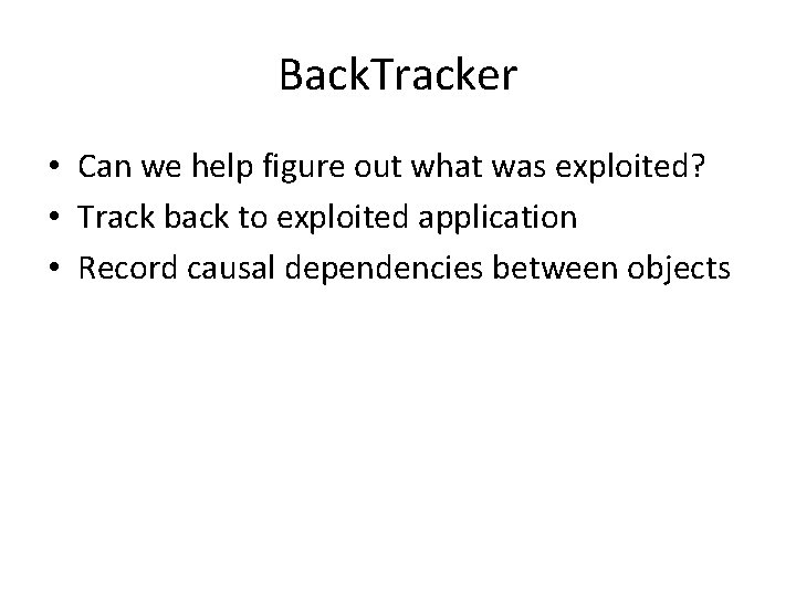 Back. Tracker • Can we help figure out what was exploited? • Track back
