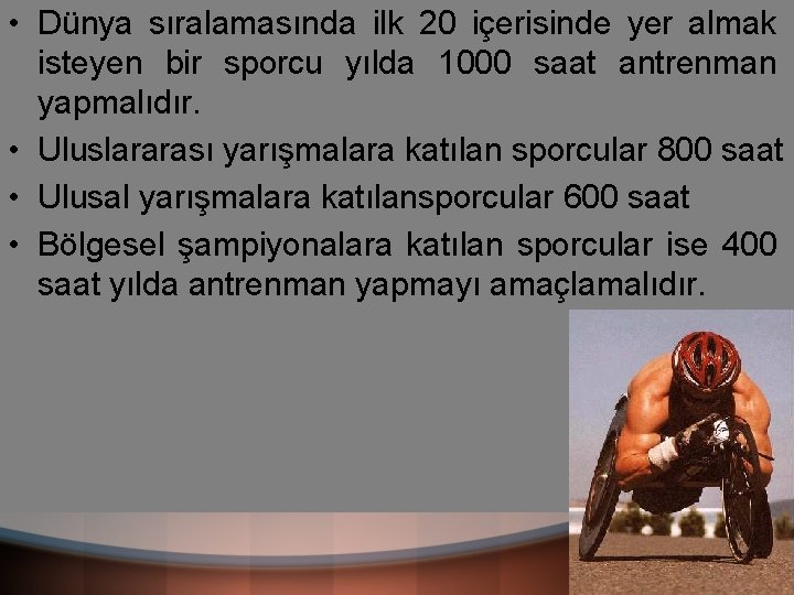  • Dünya sıralamasında ilk 20 içerisinde yer almak isteyen bir sporcu yılda 1000