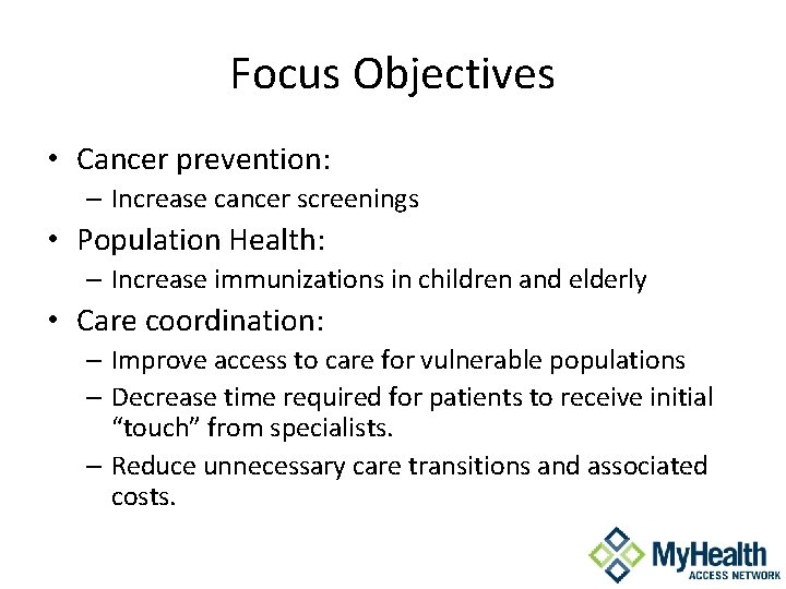 Focus Objectives • Cancer prevention: – Increase cancer screenings • Population Health: – Increase