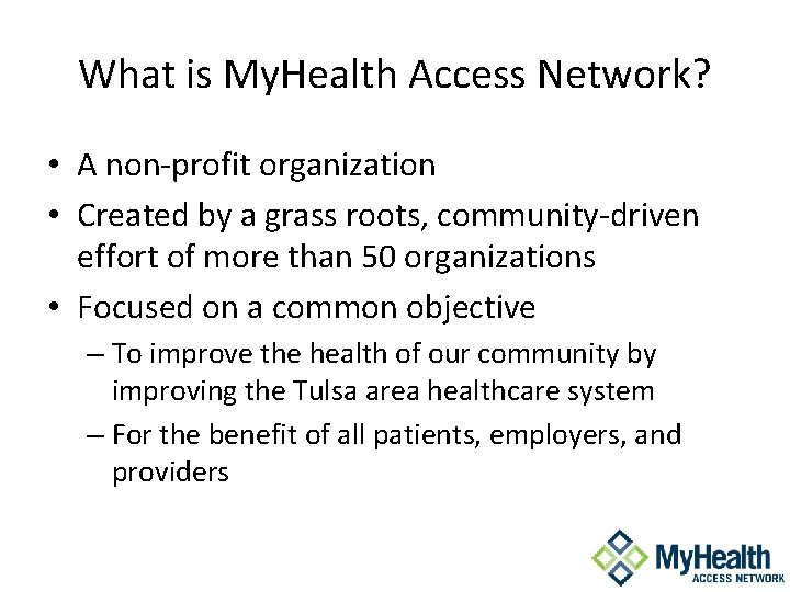 What is My. Health Access Network? • A non-profit organization • Created by a