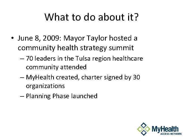 What to do about it? • June 8, 2009: Mayor Taylor hosted a community