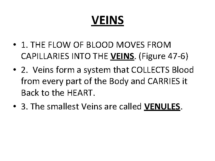 VEINS • 1. THE FLOW OF BLOOD MOVES FROM CAPILLARIES INTO THE VEINS. (Figure