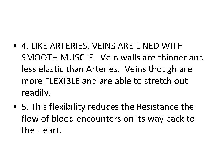  • 4. LIKE ARTERIES, VEINS ARE LINED WITH SMOOTH MUSCLE. Vein walls are