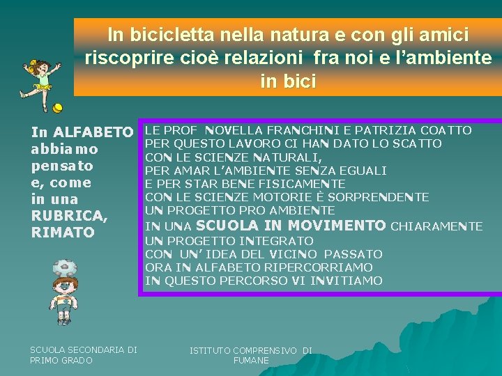 In bicicletta nella natura e con gli amici riscoprire cioè relazioni fra noi e