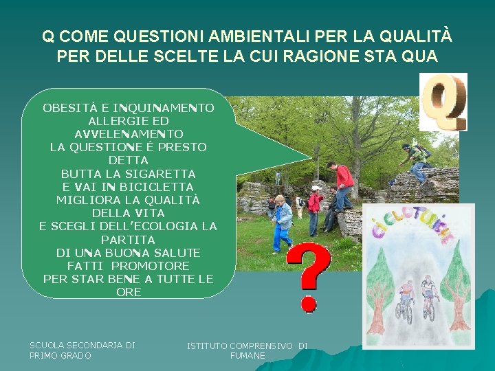 Q COME QUESTIONI AMBIENTALI PER LA QUALITÀ PER DELLE SCELTE LA CUI RAGIONE STA