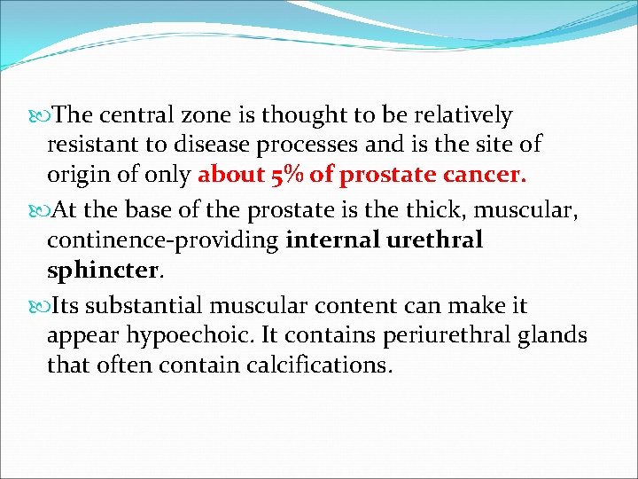  The central zone is thought to be relatively resistant to disease processes and