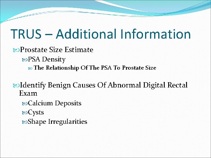 TRUS – Additional Information Prostate Size Estimate PSA Density The Relationship Of The PSA