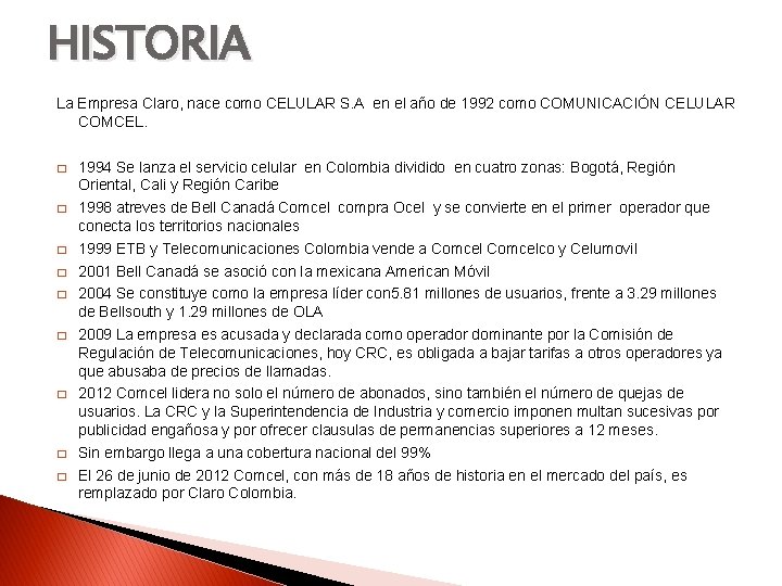 HISTORIA La Empresa Claro, nace como CELULAR S. A en el año de 1992