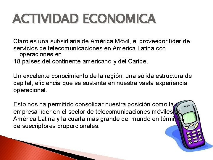 ACTIVIDAD ECONOMICA Claro es una subsidiaria de América Móvil, el proveedor líder de servicios