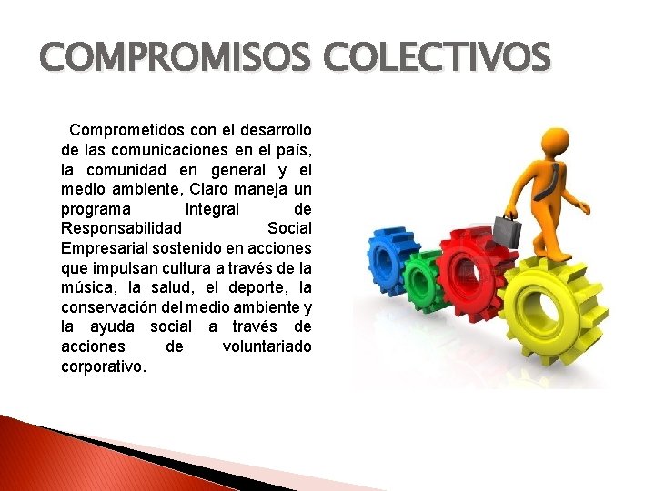 COMPROMISOS COLECTIVOS Comprometidos con el desarrollo de las comunicaciones en el país, la comunidad