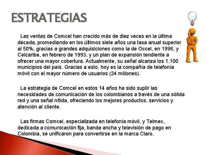 ESTRATEGIAS Las ventas de Comcel han crecido más de diez veces en la última