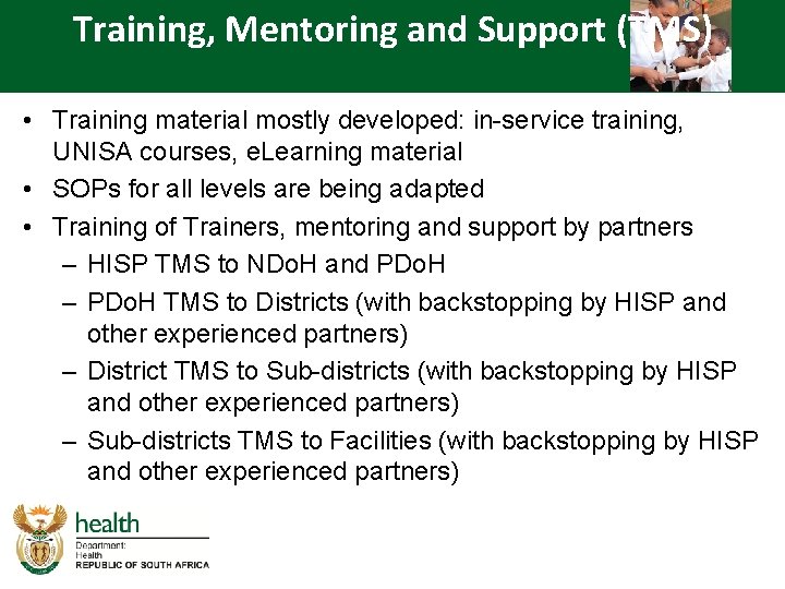 Training, Mentoring and Support (TMS) • Training material mostly developed: in-service training, UNISA courses,