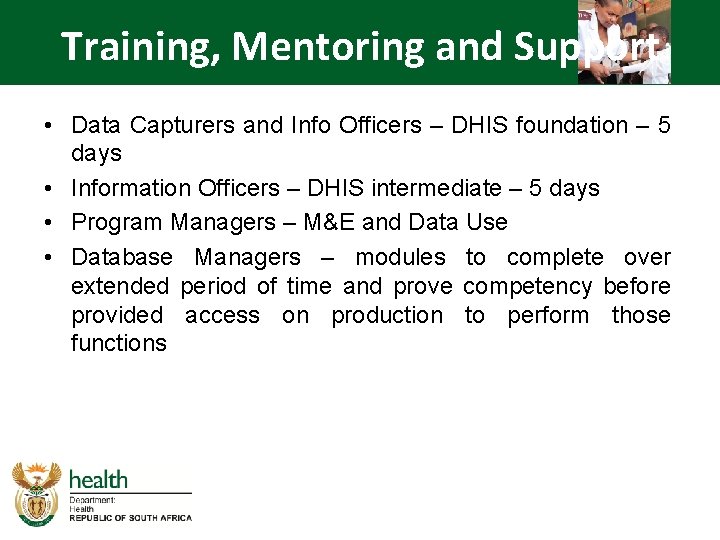 Training, Mentoring and Support • Data Capturers and Info Officers – DHIS foundation –