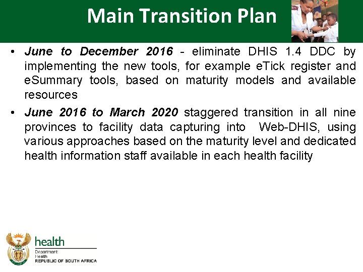 Main Transition Plan • June to December 2016 - eliminate DHIS 1. 4 DDC