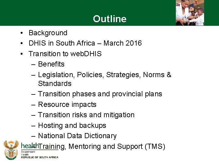 Outline • Background • DHIS in South Africa – March 2016 • Transition to