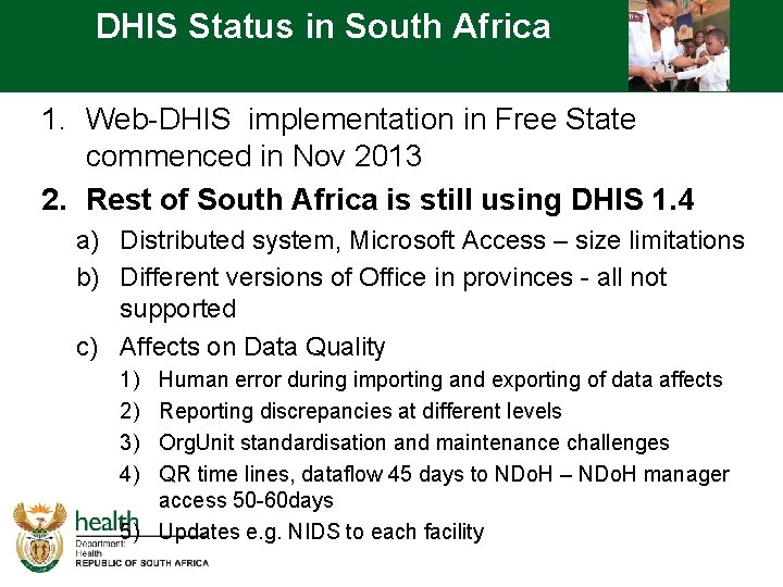 DHIS Status in South Africa 1. Web-DHIS implementation in Free State commenced in Nov