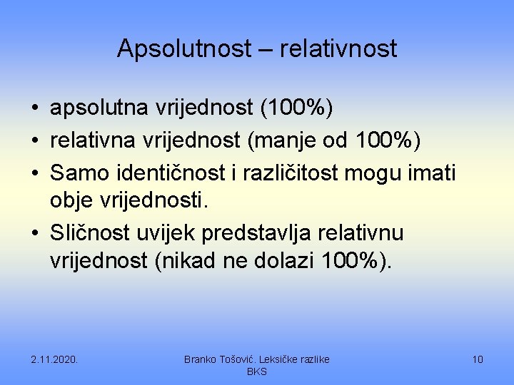 Apsolutnost – relativnost • apsolutna vrijednost (100%) • relativna vrijednost (manje od 100%) •