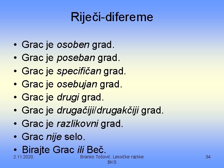 Riječi-difereme • • • Grac je osoben grad. Grac je poseban grad. Grac je