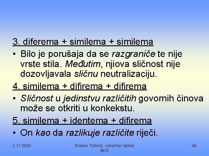 3. diferema + similema • Bilo je porušaja da se razgraniče te nije vrste