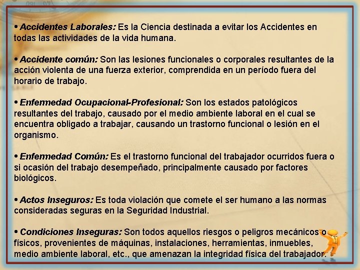  • Accidentes Laborales: Es la Ciencia destinada a evitar los Accidentes en todas