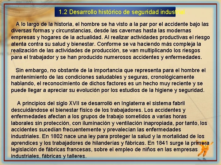 1. 2 Desarrollo histórico de seguridad industrial A lo largo de la historia, el
