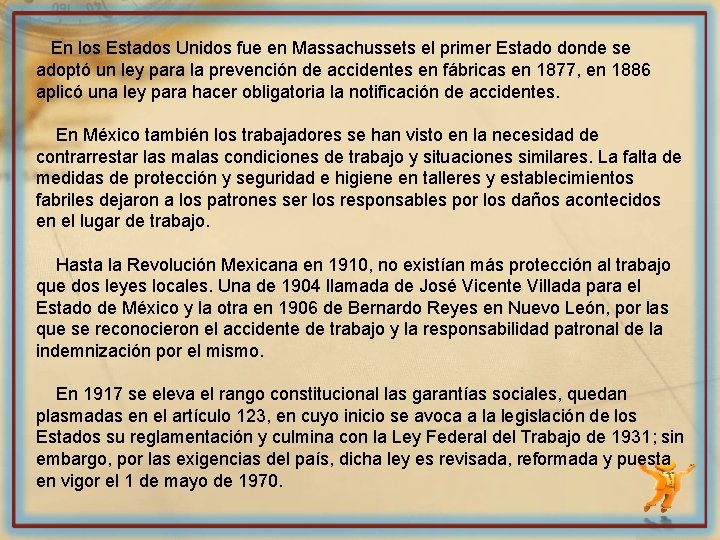 En los Estados Unidos fue en Massachussets el primer Estado donde se adoptó un