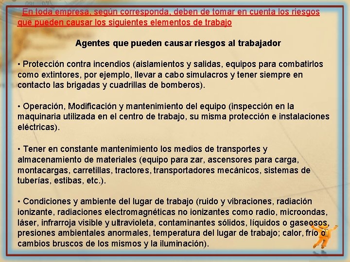 En toda empresa, según corresponda, deben de tomar en cuenta los riesgos que pueden